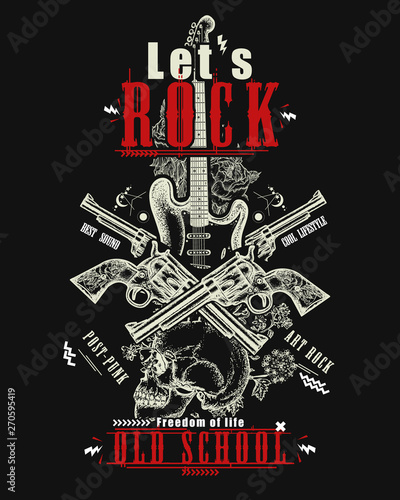 Rock music print. Skull, guitar and crossed guns. Let's Rock slogan. Musical vector art, t-shirt design