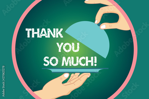 Word writing text Thank You So Much. Business concept for Expression of Gratitude Greetings of Appreciation Hu analysis Hands Serving Tray Platter and Lifting the Lid inside Color Circle