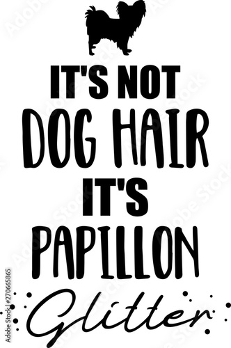 Εκτύπωση καμβά It's not dog hair, it's Papillon glitter