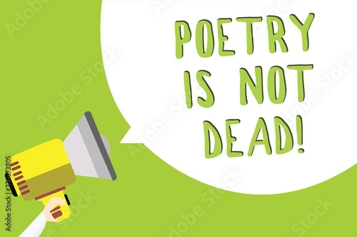 Text sign showing Poetry Is Not Dead. Conceptual photo aesthetic and rhythmic writing is still alive and modern Multiline text message idea convey report sound speaker announcement
