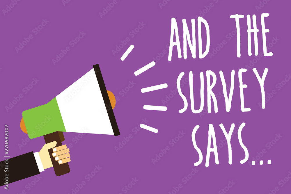 Word writing text And The Survey Says.... Business concept for doing poll and bring the results discuss with others Sound speaker alarm hand hot issue public notice message announcement Word writing text And The Survey Says.... Business concept for doing poll and bring the results discuss with others Sound speaker alarm hand hot issue public notice message announcement