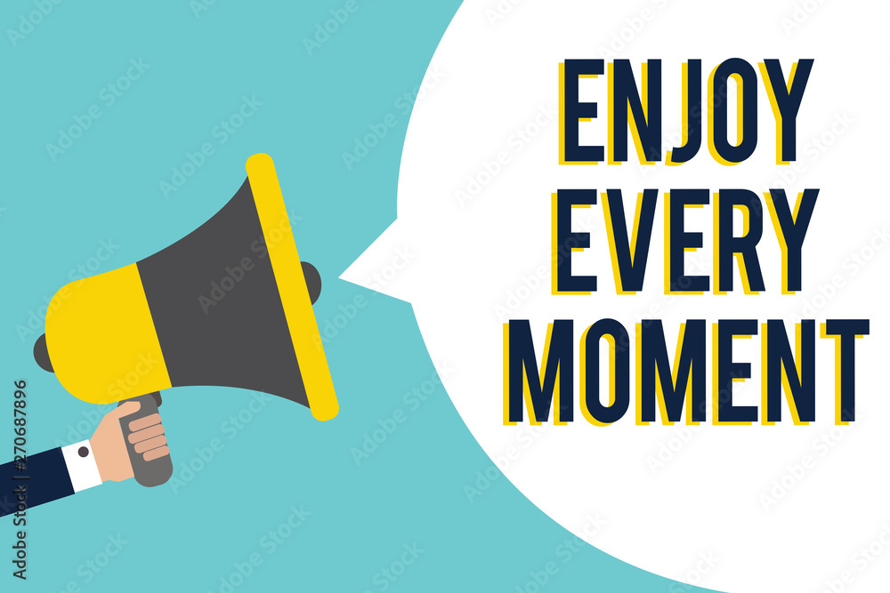 Word writing text Enjoy Every Moment. Business concept for being pleased with your life Have fun Precious time Signal indication speaker announcement alarming script symbol warning Word writing text Enjoy Every Moment. Business concept for being pleased with your life Have fun Precious time Signal indication speaker announcement alarming script symbol warning