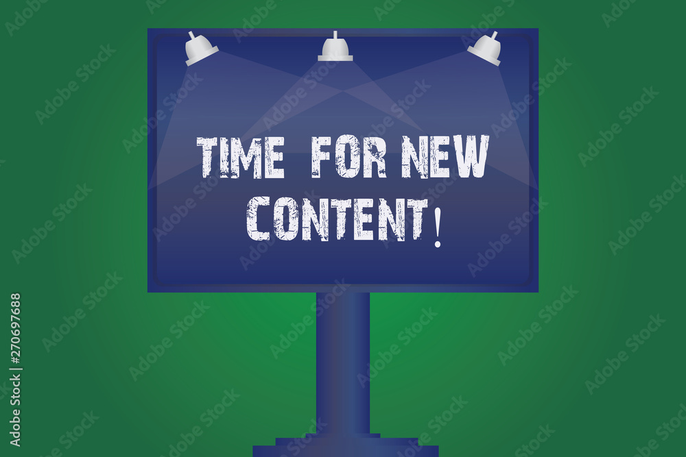 Fototapeta premium Text sign showing Time For New Content. Conceptual photo Refreshing marketing strategies website promotions Blank Lamp Lighted Color Signage Outdoor Ads photo Mounted on One Leg