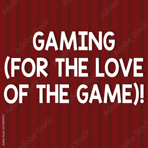 Text sign showing Gaming For The Love Of The Game. Conceptual photo New technologies strategy Entertainment Seamless Vertical Straight Lines Two Tone Stripes in Blank Square photo