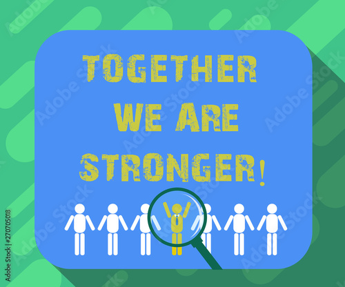 Conceptual hand writing showing Together We Are Stronger. Business photo text Working on a team gives best business results Magnifying Glass Over Chosen Man Hu analysis Dummies Line Up