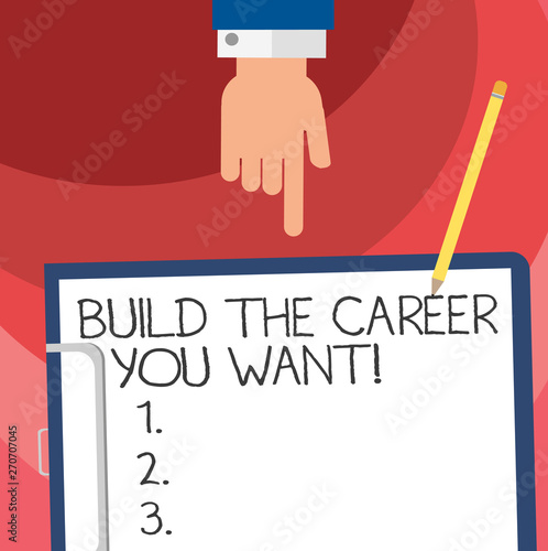Word writing text Build The Career You Want. Business concept for Prepare yourself for your the desired future Hu analysis Hand Pointing Down to Clipboard with Blank Bond Paper and Pencil