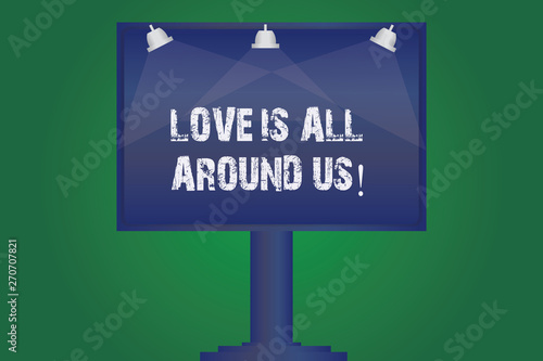 Text sign showing Love Is All Around Us. Conceptual photo Inspiration motivation roanalysistic feelings emotions Blank Lamp Lighted Color Signage Outdoor Ads photo Mounted on One Leg photo