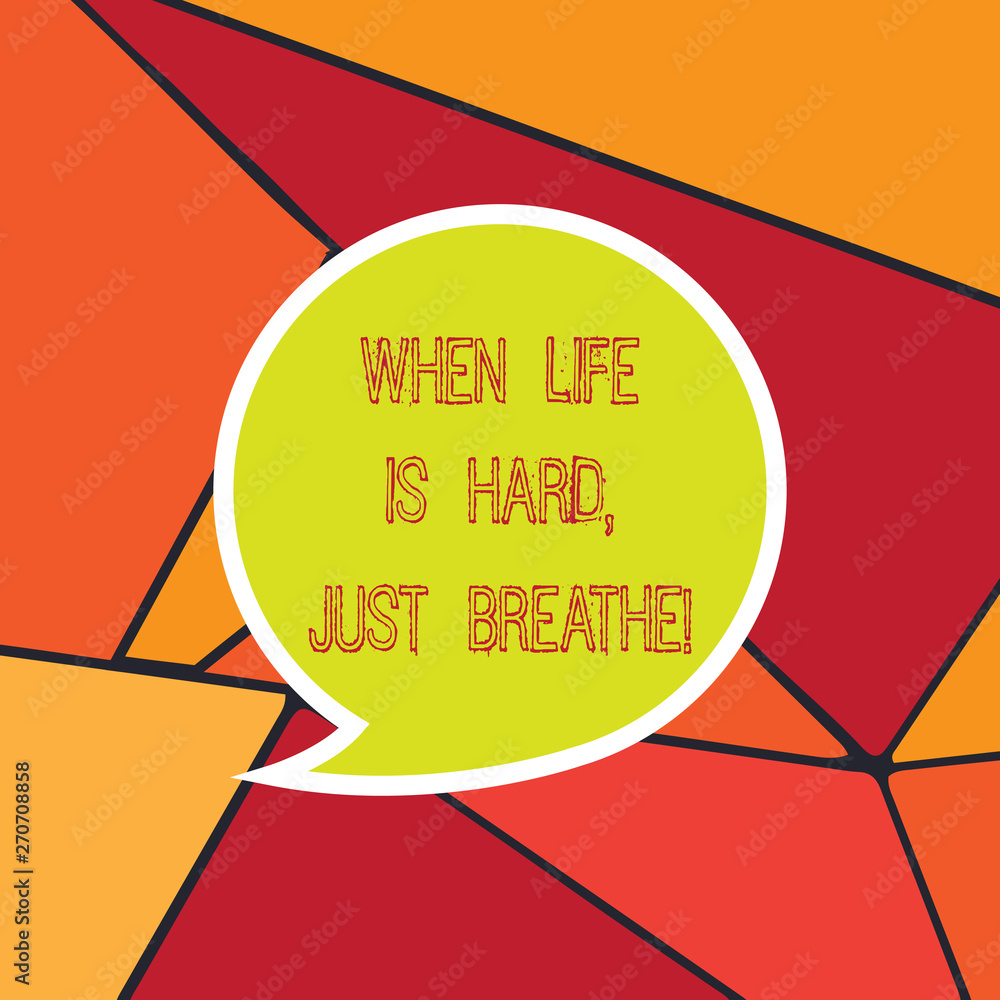 Handwriting text When Life Is Hard Just Breathe. Concept meaning Take a  break to overcome difficulties Blank Speech Bubble Sticker with Border  Empty Text Balloon Dialogue Box Stock Illustration | Adobe Stock