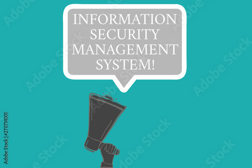 Word writing text Information Security Management System. Business concept for IT safety secure technology Hu analysis Hand Holding Upward Megaphone and Blank Speech Bubble with Border