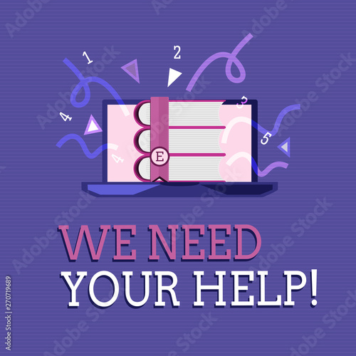 Text sign showing We Need Your Help. Conceptual photo Service Assistance Support Avail Benefit Aid Grant.