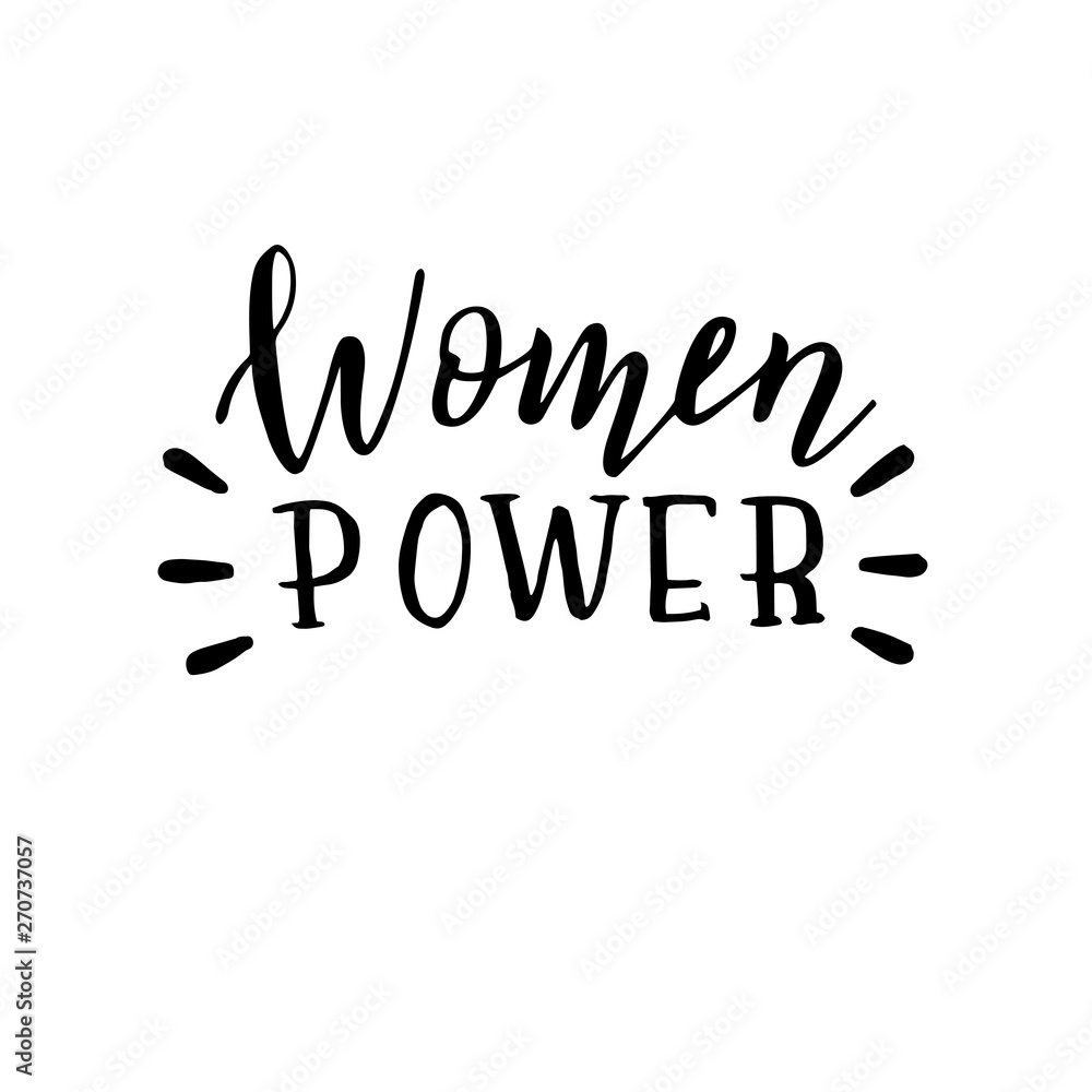Hand drawn women power quote. Feminist lettering poster. T-shirt and apparel print. raster. Hand drawn women power quote. Feminist lettering poster. T-shirt and apparel print. raster.