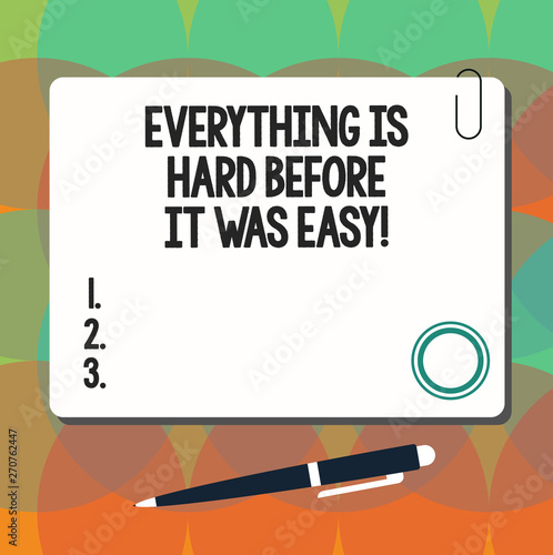 Conceptual hand writing showing Everything Is Hard Before It Was Easy. Business photo showcasing First steps are harder Inspiration Square Color Board with Magnet Click Ballpoint Pen and Clip
