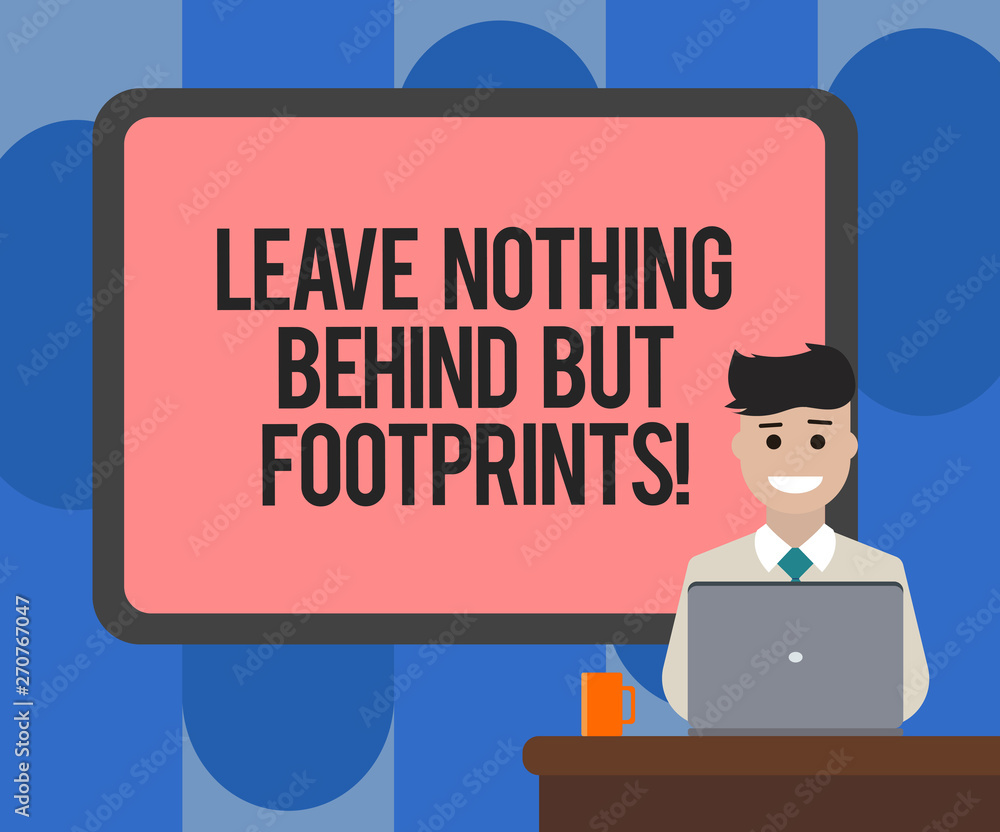Handwriting text writing Leave Nothing Behind But Footprints. Concept meaning Do not look back always go forward Blank Bordered Board behind Man Sitting Smiling with Laptop Mug on Desk Handwriting text writing Leave Nothing Behind But Footprints. Concept meaning Do not look back always go forward Blank Bordered Board behind Man Sitting Smiling with Laptop Mug on Desk