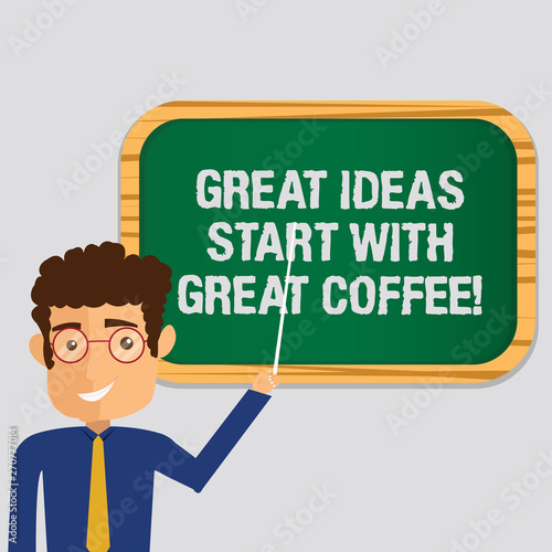 Handwriting text Great Ideas Start With Great Coffee. Concept meaning Have a hot drink to get inspired Man Standing Holding Stick Pointing to Wall Mounted Blank Color Board © Artur
