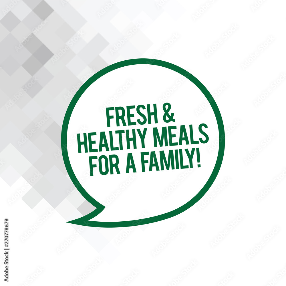 Text sign showing Fresh And Healthy Meals For A Family. Conceptual photo Good nutrition taking care of health Blank Speech Bubble Sticker with Border Empty Text Balloon Dialogue Box Text sign showing Fresh And Healthy Meals For A Family. Conceptual photo Good nutrition taking care of health Blank Speech Bubble Sticker with Border Empty Text Balloon Dialogue Box