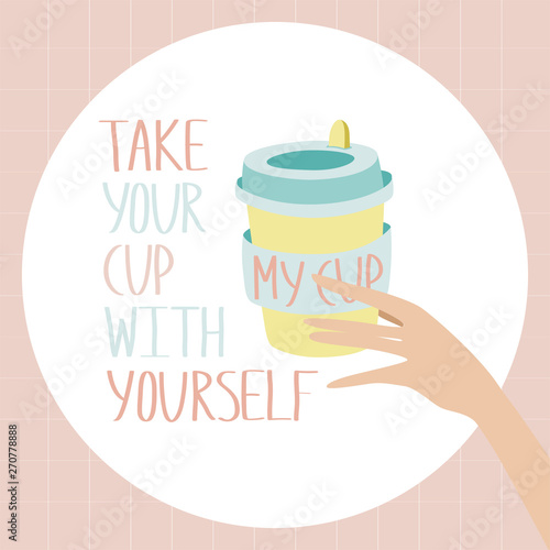 Reusable cup for drinks  in zero waste life style.