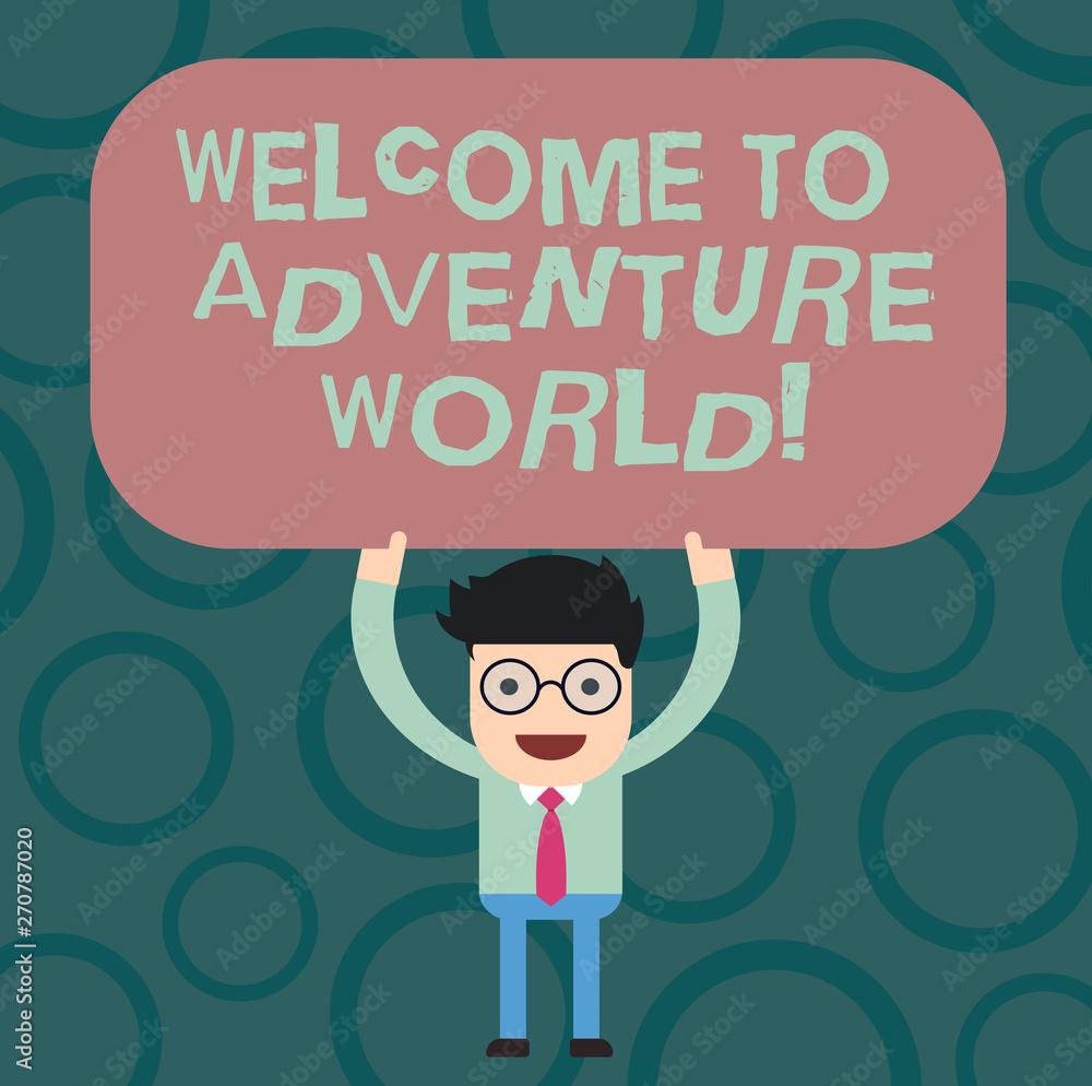 Text sign showing Welcome To Adventure World. Conceptual photo Enjoyment travelling exploring new places Tourism Man Standing Holding Above his Head Blank Rectangular Colored Board Text sign showing Welcome To Adventure World. Conceptual photo Enjoyment travelling exploring new places Tourism Man Standing Holding Above his Head Blank Rectangular Colored Board
