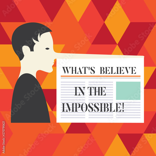 Writing note showing Always Believe In The Impossible. Business photo showcasing Have faith motivation and inspiration Man with a Very Long Nose like Pinocchio a Blank Newspaper is attached