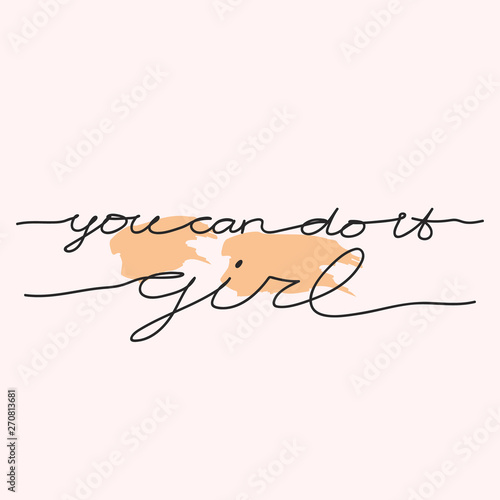 You can do it girl quote t-shirt print. Female superiority stylized lettering. We can do it  motivational slogan one line style. Postcard, banner, poster design
