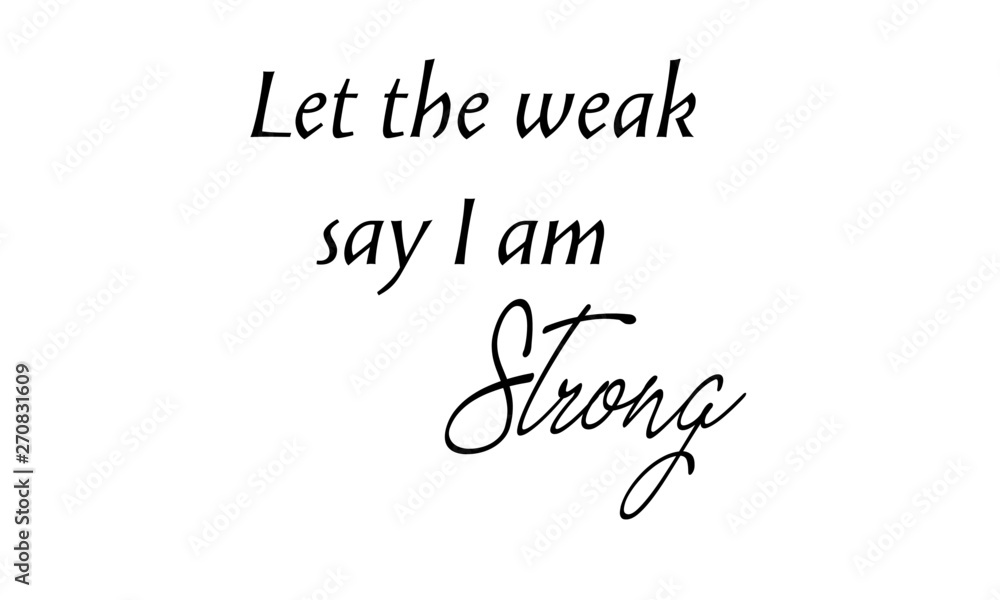 Let the weak say I am strong, Christian quote, typography for print or use as poster, flyer or T shirt
