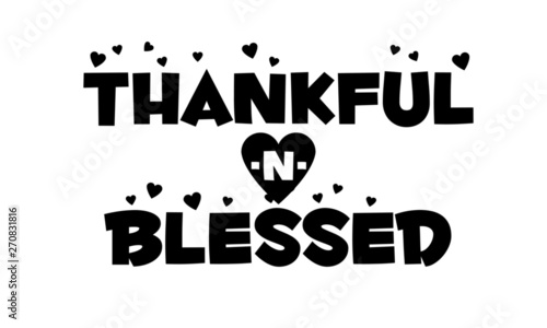Thankful and Blessed, Christian quote, typography for print or use as poster, flyer or T shirt