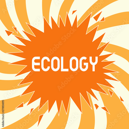 Text sign showing Ecology. Conceptual photo Branch of science relation organisms environment Scientific study.