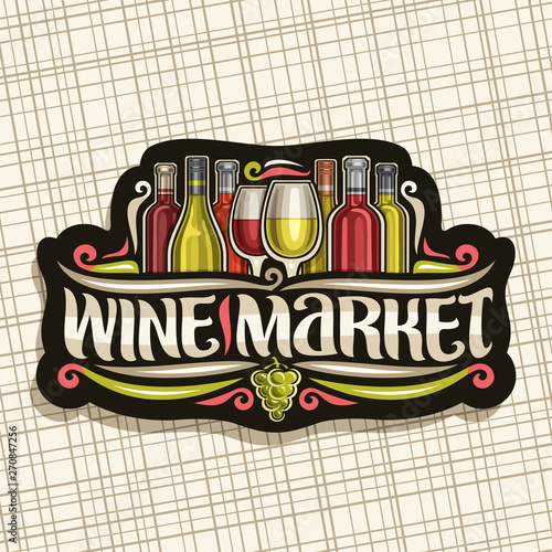 Vector logo for Wine Market, black label with set of cartoon italian wine bottles and half full shiny wineglass, decorative flourishes and lettering for words wine market, green bunch of grapes fruit.