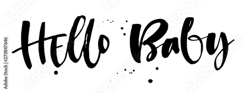 Hello Baby quote. Baby shower modern naive style brush calligraphy phrase. Dots and splashes decor. Landscape design. Graphic source for cards, poster, souvenir prints, t-shirts design.