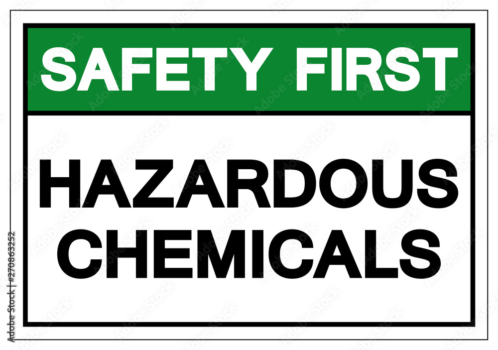 Safety First Hazardous Chemicals Symbol Sign, Vector Illustration, Isolate On White Background Label. EPS10