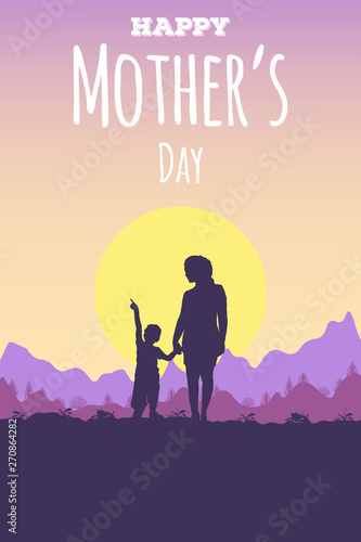 Broadsheet with a text Happy Mother's Day. Silhouette of mother and son on background a mountain sunny landscape.  A woman stands and looks at a child holding his hand. A boy happily points upward.  © Василий Солдатов