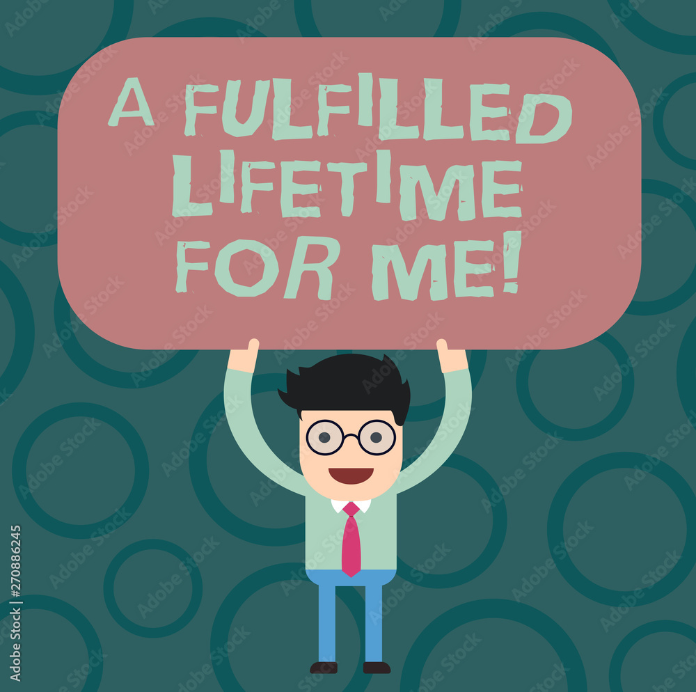 Text sign showing A Fulfilled Lifetime For Me. Conceptual photo Realization achievements Accomplish goals Man Standing Holding Above his Head Blank Rectangular Colored Board Text sign showing A Fulfilled Lifetime For Me. Conceptual photo Realization achievements Accomplish goals Man Standing Holding Above his Head Blank Rectangular Colored Board
