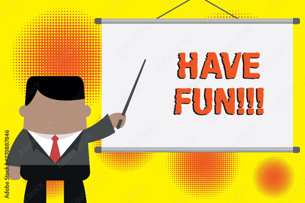 Handwriting text writing Have Fun. Conceptual photo wish somebody good and enjoyable time when they do something Businessman standing in front projector screen pointing project idea Handwriting text writing Have Fun. Conceptual photo wish somebody good and enjoyable time when they do something Businessman standing in front projector screen pointing project idea