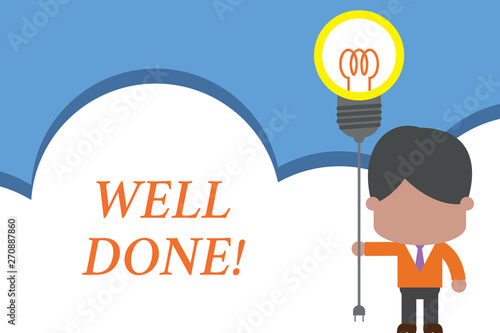 Text sign showing Well Done. Business photo text used praising demonstrating or group for something have done good way Standing man tie holding plug socket light bulb to connect idea. Startup