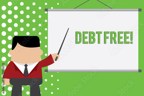 Word writing text Debt Free. Business photo showcasing does not owning any money or things to any individual or companies Businessman standing in front projector screen pointing project idea