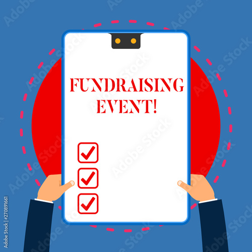 Handwriting text writing Fundraising Event. Conceptual photo campaign whose purpose is to raise money for a cause White rectangle clipboard with blue frame has two holes holds by hands