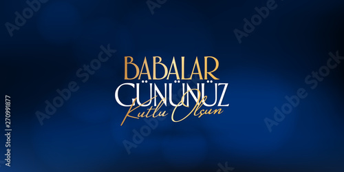 International Happy Father's Day. Billboard, Poster, Social Media, Greeting Card template. (Turkish: Babalar Gununuz Kutlu Olsun.)