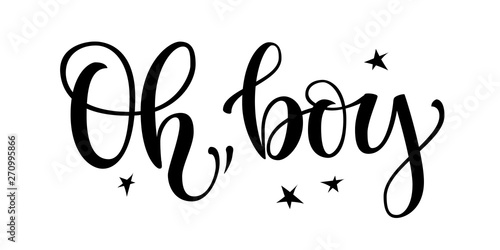 Oh, boy logo quote. Baby shower hand drawn modern brush calligraphy phrase. Simple vector text for cards, invintations, prints. Stars, heart, fluorishes decor. Landscape design.