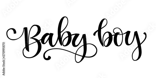 Baby boy logo quote. Baby shower hand drawn  modern brush calligraphy phrase. Simple vector text for cards, invintations, prints, posters, stikers.  Landscape design. 