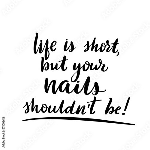 Life is short, but your nails shouldn't be