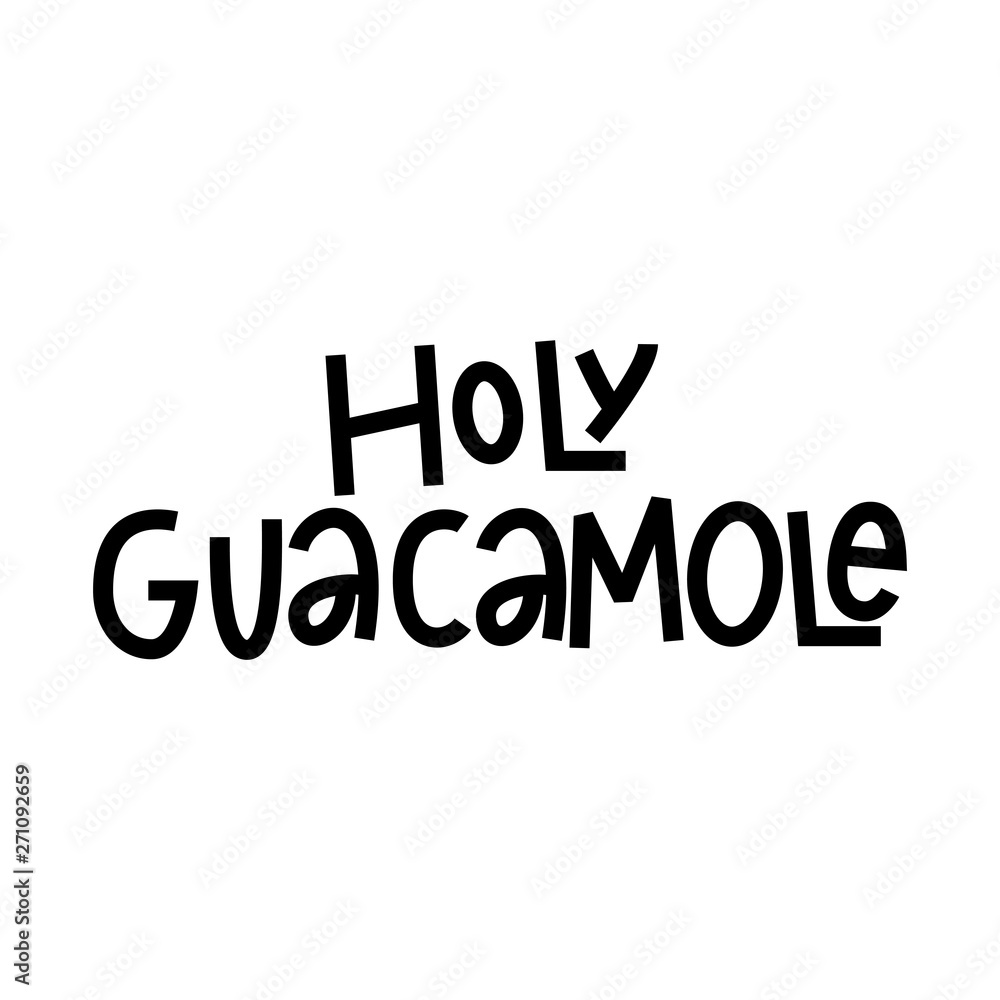 Holy Guacamole - funny hand lettering phrase.