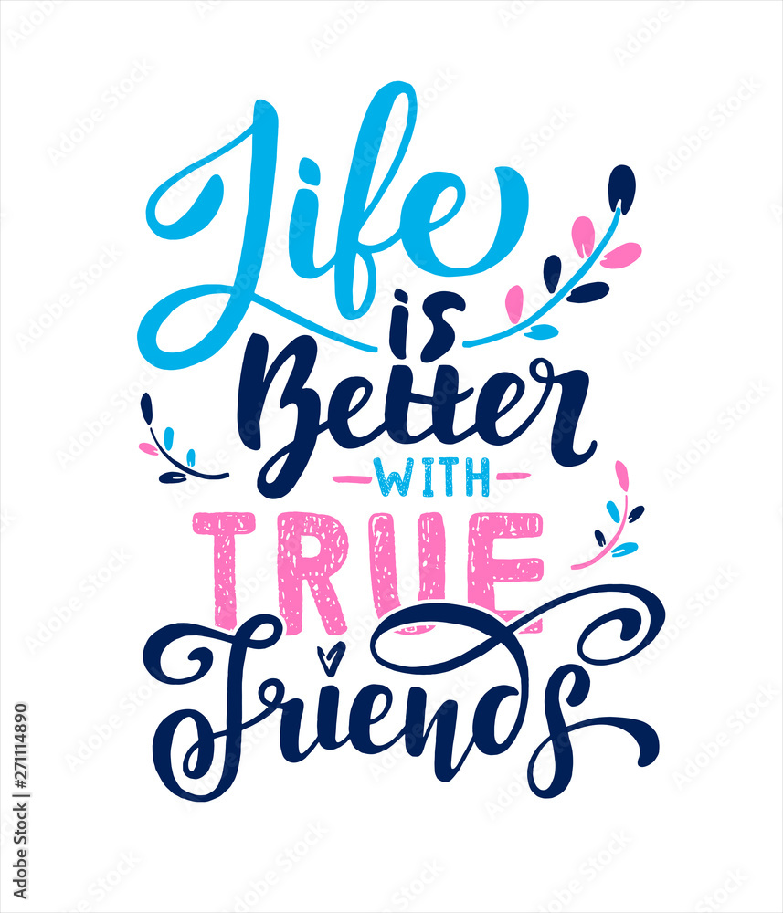 Life is better with True Friends. Positive inspirational quote ...