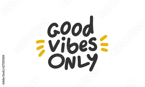 Good vibes only. Handwritten vector lettering. Unique hand drawn nursery poster. Cute phrases. Ink brush calligraphy. Scandinavian style. Poster, card, banner, t-shirt design element. Vector illustrat