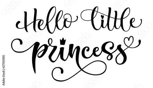 Hello Little princess quote. Baby shower hand drawn modern calligraphy vector lettering logo phrase. Landcsape design. Crawn, heart decor element. Card, print, invintation, t-shirt, poster element.
