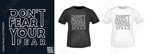 Do not fear your fear t-shirt print for t shirts applique, fashion slogan, badge, label clothing, jeans, and casual wear