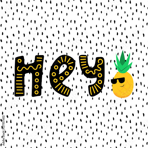 Funny Cool Pineapple and hey lettering