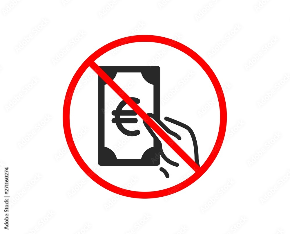 No or Stop. Hold Cash money icon. Banking currency sign. Euro or EUR symbol. Prohibited ban stop symbol. No finance icon. Vector No or Stop. Hold Cash money icon. Banking currency sign. Euro or EUR symbol. Prohibited ban stop symbol. No finance icon. Vector