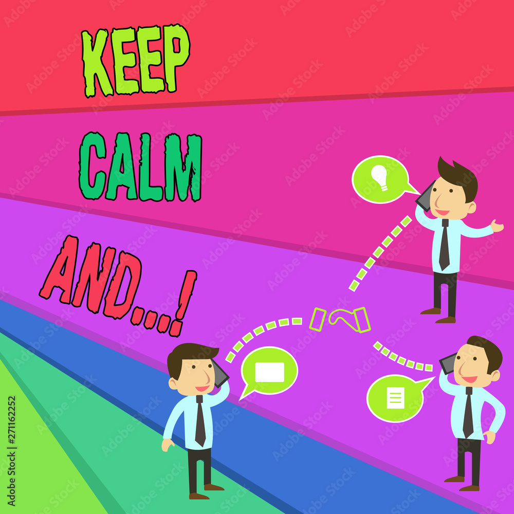 Handwriting text Keep Calm And. Conceptual photo motivational poster produced by British government Businessmen Coworkers Conference Call Conversation Discussion Mobile Phones Handwriting text Keep Calm And. Conceptual photo motivational poster produced by British government Businessmen Coworkers Conference Call Conversation Discussion Mobile Phones