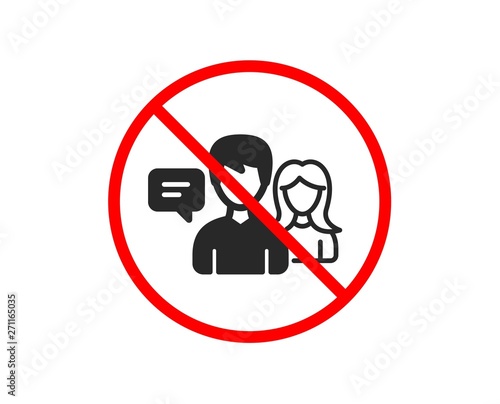 No or Stop. People talking icon. Conversation sign. Communication speech bubbles symbol. Prohibited ban stop symbol. No people talking icon. Vector