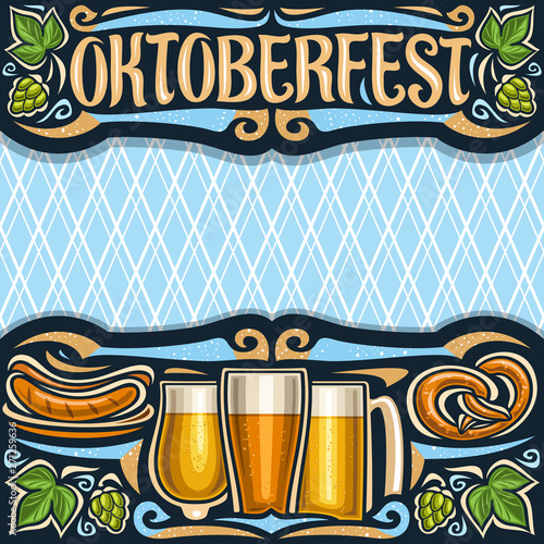 Vector poster for Oktoberfest with copy space, invitation with dark header with lettering for word oktoberfest, blue diamond background for greeting text, grill sausages on plate and beer glasses.
