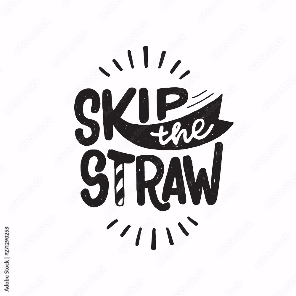 Skip The Straw hand lettering inscription